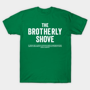 The Brotherly Shove - White Font T-Shirt